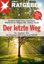 Der letzte Weg - Tod ? Begräbnis ? Erbe. Alle notwendigen Maßnahmen für den Todesfall 2012