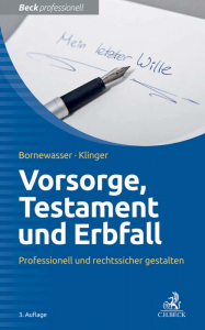 Vorsorge, Testament und Erbfall - Professionell und rechtssicher gestalten, 3. Auflage