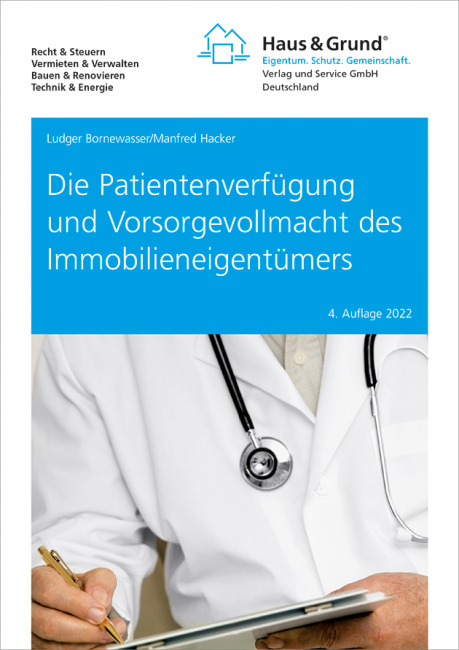 Die Patientenverfügung und Vorsorgevollmacht des Immobilieneigentümers, 4.Auflage